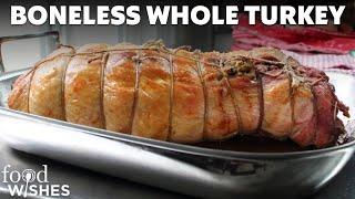 How to Cook a Boneless Whole Turkey | Food Wishes