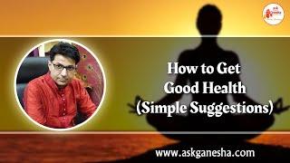 Free tips on How to get Good Health : Askganesha