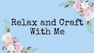 Craft and Chat - Journal With Me - Relax and Craft