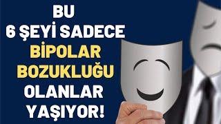 Bu 6 Şeyi Sadece Bipolar Bozukluğu Olanlar Yaşıyor! (Bipoların Belirtileri ve Tedavisi)