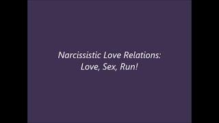 Narcissistic Love Relations: Sex, love, run!