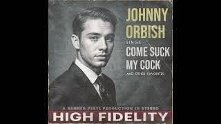 Johnny Orbish - Come S*** My ****