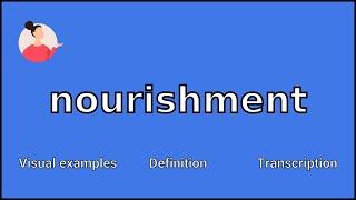 NOURISHMENT - Meaning and Pronunciation