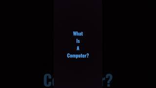 What is a Computer? 1