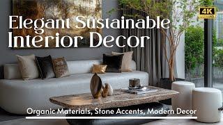 Elegant Sustainable Interior Decor: Organic Materials, Stone Accents, Modern Decor for Timeless Look