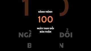 Hành trình 100 ngày thay đổi bản thân #hanhtrinhkyluat #truyềnđộnglực #xuhuong #dongluc #camhung
