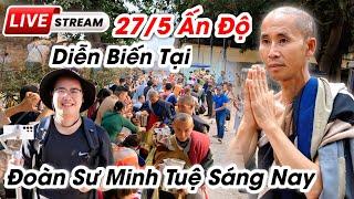 Sư Minh Tuệ mới nhất hôm nay 27/5 is live tại Ấn Độ
