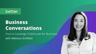 BBC: How to Leverage Clubhouse for Business | Melissa Litchfield