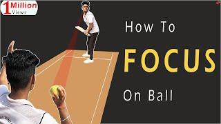 How to Focus on Ball in Tennis Cricket | Ball pe Focus Kaise Kare | How to  Keep Eye on the Ball