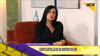 De aquí no sale (07-10-2015) - Carolina Gutiérrez cuenta los detalles de su despido de CHV