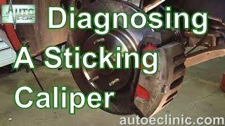 How to Diagnose and Repair a Sticking Brake Caliper