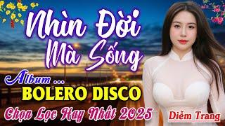 Nhìn Đời Mà Sống, Chuyện Tình Nghèo ► Đơn Ca Diễm Trang Bolero Disco Hay Nhất Tháng 2/2025