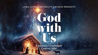 LLUC | Christmas Candlelight Concert 2024: God With Us