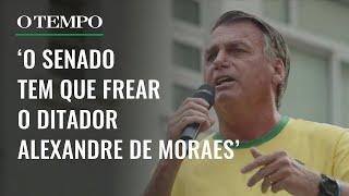 Bolsonaro pede que Senado coloque um freio em Alexandre de Moraes, a quem chama de "ditador"