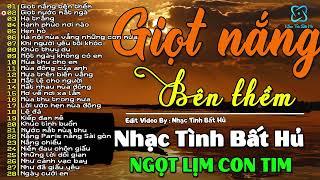 Giọt Nắng Bên Thềm  | Nhạc Tình Bất Hủ Đình Đám Một Thời | Tình Khúc Xưa Tuyển Chọn Hay Nhất