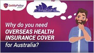 Why do you need Overseas Health Insurance Cover (OVHC or OSHC ) for Australia?