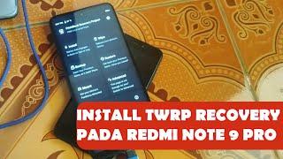 INSTALL TWRP RECOVERY PADA REDMI NOTE 9 PRO