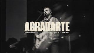Evan Craft - Agradarte (En Vivo Desde Costa Rica)