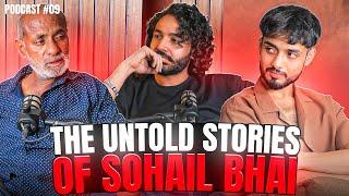 The Untold Stories Of Sohail Bhai  || Podcast # 09