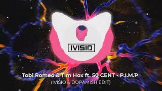 Tobi Romeo & Tim Hox ft. 50 CENT - P.I.M.P (IVISIO & DOPAMISH EDIT)