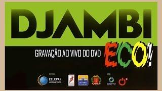 Djambi - [Dvd Eco Completo - Ruínas de São Francisco Curitiba-PR] (Vídeo Oficial)