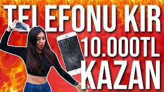 PARA İÇİN YAP #16 | TELEFONUNU KIR 10.000 TL KAZAN !! |