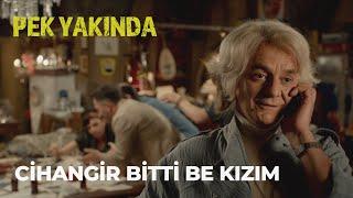 Pek Yakında - Cihangir Bitti Be Kızım