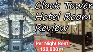 Makkah Clock Royal Tower | A Fairmont Hotel |  Kaabah View Room Tour