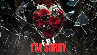 F.P.J. - I'm Sorry