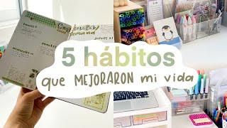 5 HÁBITOS que mejoraron mi vida/ productividad, motivación y organización.