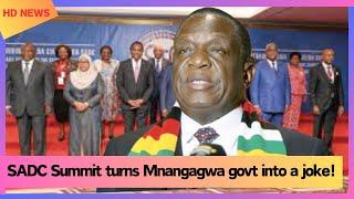 SADC Summit turns Mnangagwa govt into a joke!