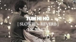 Tum hi ho [SLOWED+REVERB] LIL SINCU #arjitsingh #arjunkapoor