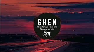 GHEN - Khắc Hưng x Min x Erik (NhatNguyen Mix) Lyrics