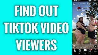 How To Find Out TikTok Video Viewers