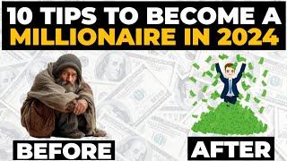 How To Become A Millionaire In 2024 | 10 Tips To Become Rich