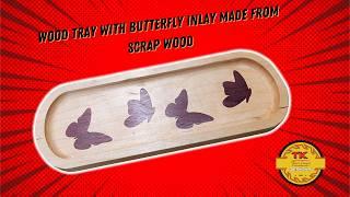 Beautiful Butterfly Inlaid Tray from Scrap Wood!| TK Designs