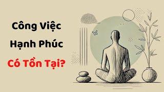 Có Tồn Tại Công Việc Mang Lại Hạnh Phúc Hay Ko?  -Tri Kỷ Cảm Xúc Web5ngay