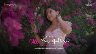 Vasista - Uff Teri Aankhein (Official Music Video)