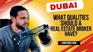 What qualities should a real estate broker have? Dubai Real Estate Market