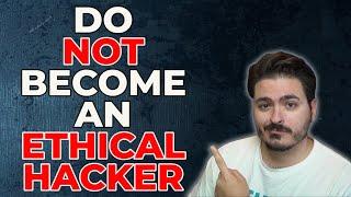 Why You Shouldn't Be an Ethical Hacker