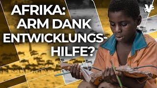 Warum Entwicklungshilfe AFRIKA eher SCHADET als hilft - VisualEconomik DE