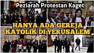 Wow !! Peziarah Protestan Kaget; Hanya ada Gereja Katolik Di Yerusalem