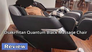 Osaki Titan Quantum Black Massage Chair - Review 2024