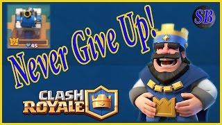 Never give up | Никогда не сдавайся | Clash royale