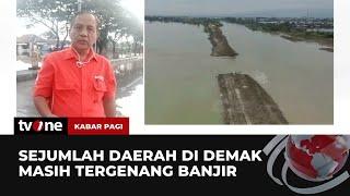 Pantauan Banjir di Demak, Jawa Tengah | Kabar Pagi tvOne