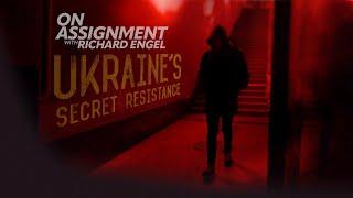 On Assignment with Richard Engel: Ukraine’s Secret Resistance