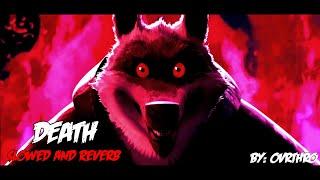 Death (Slowed + Reverb) | Music by: Ovrthro