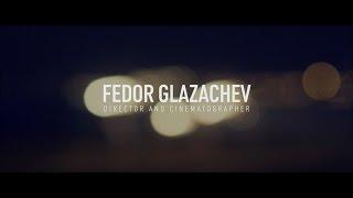 Fedor Glazachev - cinematographer & director (showreel)