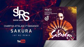 SAKURA (Dreamy Remix) සකුරා | Charitha Attalage Ft Manasick | Jay NU