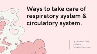 Ways to take care of respiratory system & circulatory system.